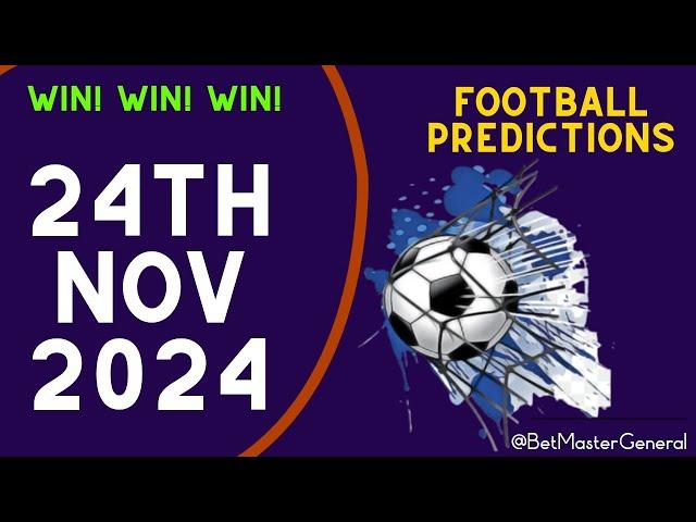 Football Prediction Today 24-11-2024 | Betting tips Today | Safe investments