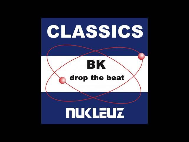 BK - Drop The Beat (Original Mix) [Nukleuz Records]