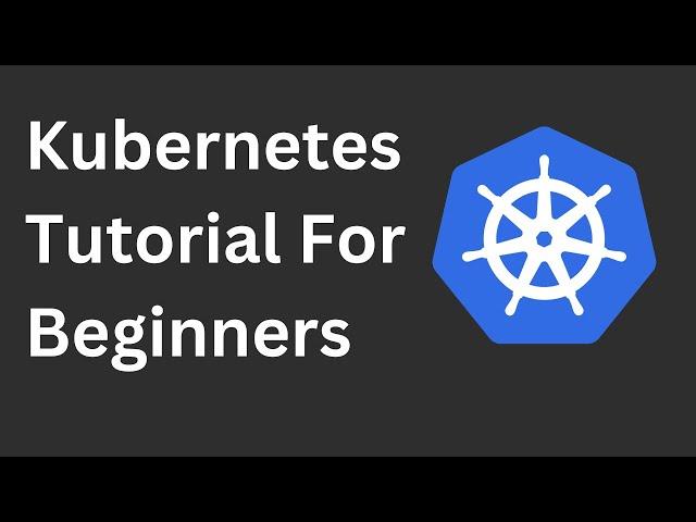 Kubernetes Tutorial For Beginners