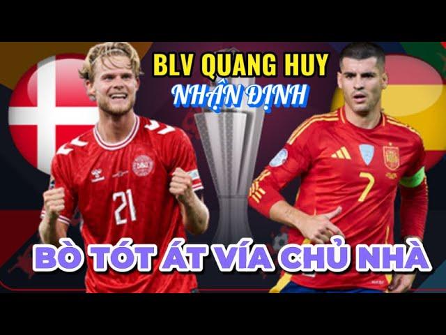 Nhận định bóng đá Đan Mạch vs Tây Ban Nha - Nations league | Bò tót át vía chủ nhà| BLV Quang Huy