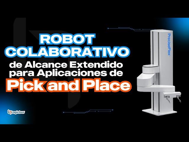 ROBOT COLABORATIVO DE ALCANCE EXTENDIDO PARA APLICACIONES DE PICK AND PLACE