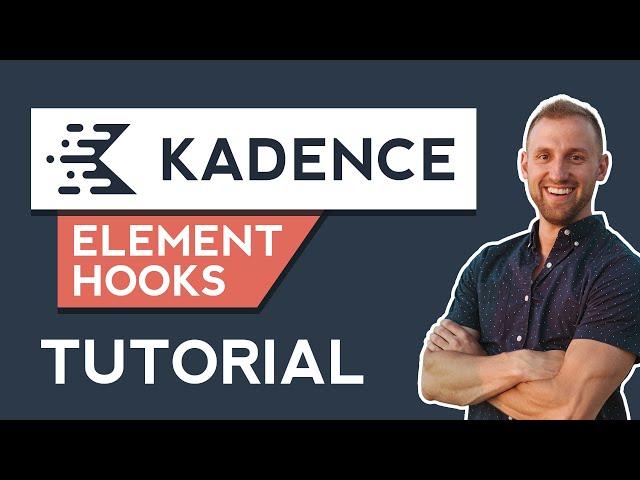 Kadence Theme Tutorial - How to Use Element Hooks for Endless Customization