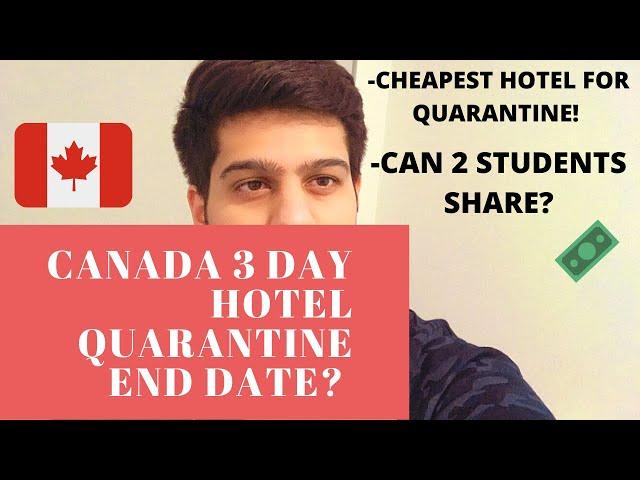 CANADA 3 DAY HOTEL QUARANTINE END DATE? CAN 2 FRIENDS SHARE A ROOM? CHEAPEST HOTEL IN EACH PROVINCE?