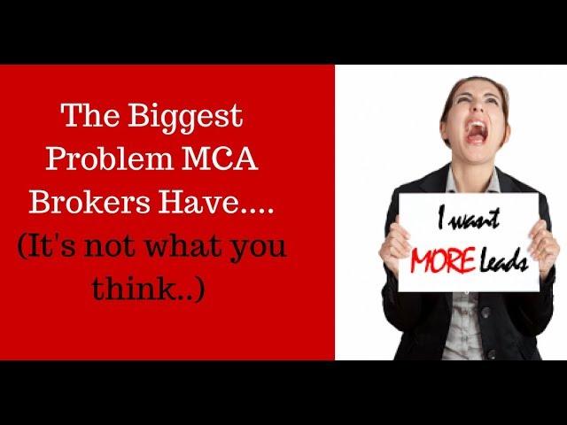 The biggest problem MCA Brokers Have RIght NOW