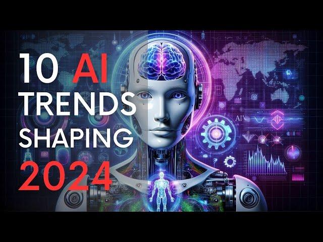 Top 10 AI Trends That Will Dominate 2024 