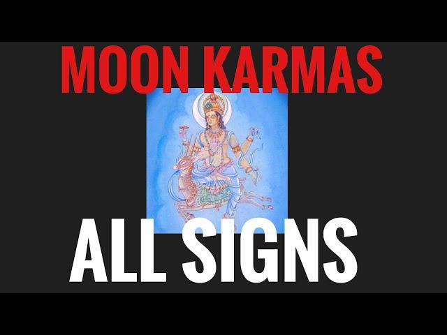 Moon Karmas in All Signs! Vedic Astrology