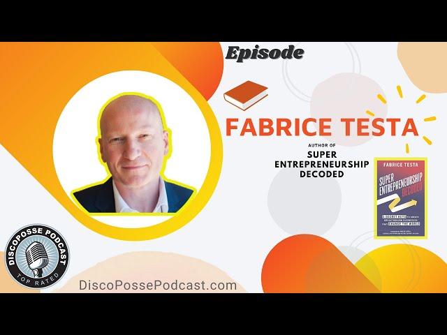 Ep 207 Fabrice Testa on Super-Entrepreneurs Decoded and the CRAZY Ideas that Can Change the World