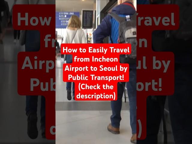 How to Easily Travel from Incheon Airport to Seoul by Public Transport!(Check the description)