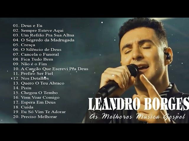 Leandro Borges ÁLBUM GOSPEL COMPLETO 2023 - Grandes Sucessos