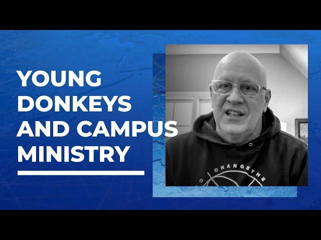 Young Donkeys and Campus Ministry