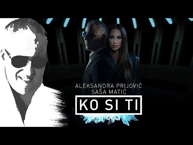 Sasa Matic & Aleksandra Prijovic - Ko si ti - (Offical video 2018)