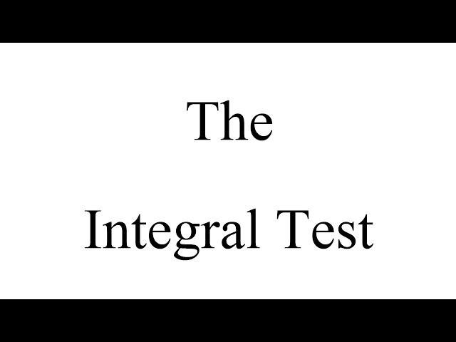 The Integral Test (Notes #15 - Section 11.3)