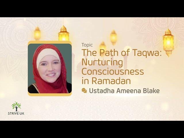 The Path of #taqwa: Nurturing Consciousness in #ramadan | Ustadha Ameena Blake