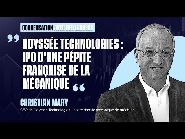 Odyssée Technologies : IPO d'une pépite française de la mécanique | Conversation avec des leaders