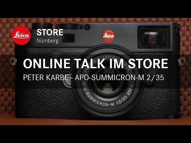 Online Talk im Store - Peter Karbe über das Leica APO-Summicron M 35mm ASPH. - Leica Store Nürnberg