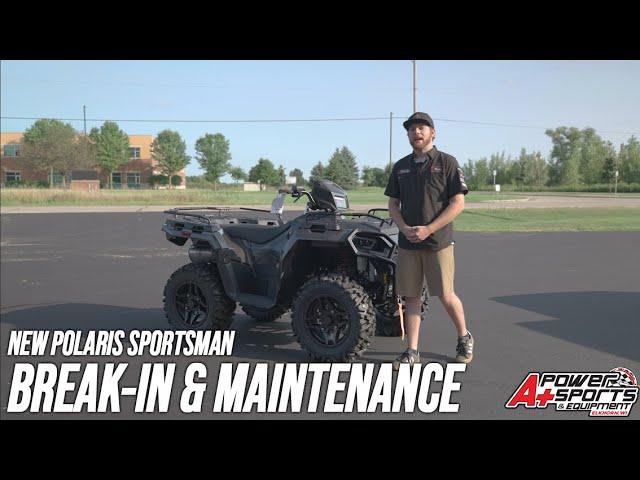 New Polaris Sportsman Break-in Procedure and Maintenance Tips