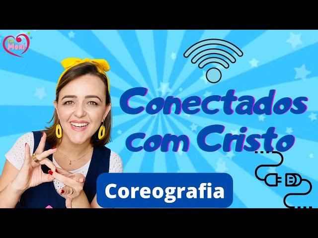 Conectados com Cristo - COREOGRAFIA - Deborah Coelho - Gestos