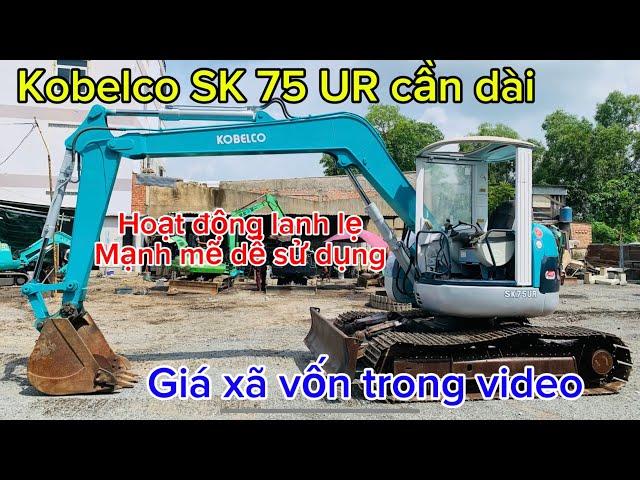 Kobelco SK 75UR cần dài dân dụng giá quá tốt ae xem video