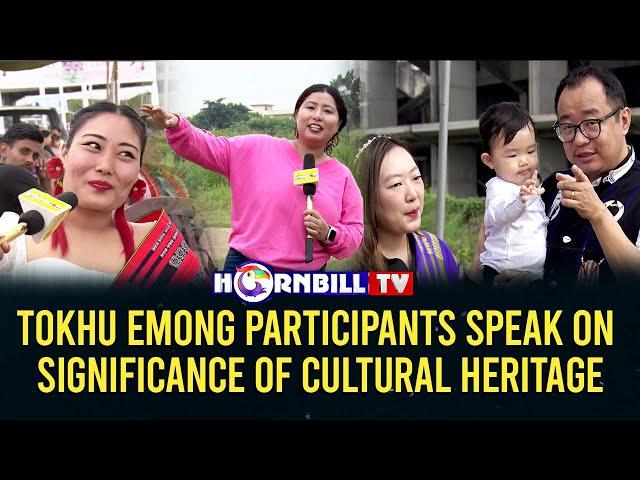 TOKHU EMONG PARTICIPANTS SPEAK ON SIGNIFICANCE OF CULTURAL HERITAGE