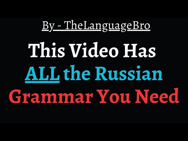 A Complete Guide To Every Fundamental In Russian (The Conclusion)