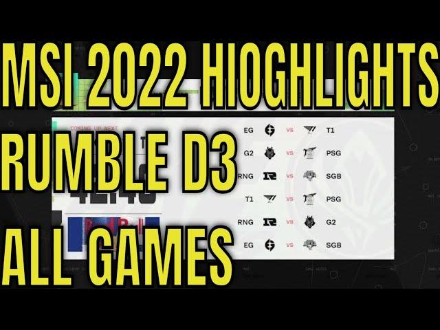 MSI 2022 Rumble Day 3 Highlights ALL GAMES | Mid Season Invitational Day 9