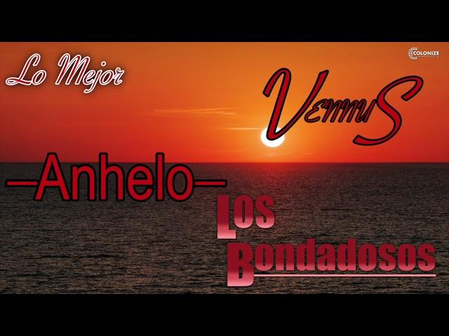 ¡MUSICA DEL RECUERDO EXITOS! LO MEJOR DE GRUPO ANHELO, LOS BONDADOSOS, GRUPO VENUS!