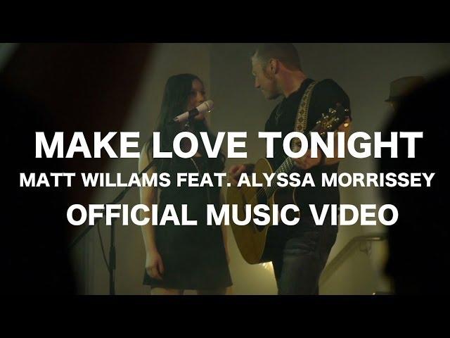 Matt Williams - Make Love Tonight feat.Alyssa Morrissey
