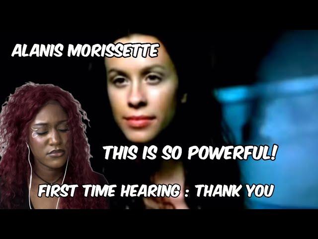 ALANIS MORISSETTE - THANK YOU | FIRST TIME HEARING *REACTION VIDEO*