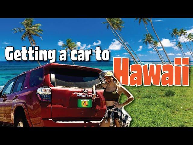 How do you get a CAR to Hawaii? We had NO IDEA!