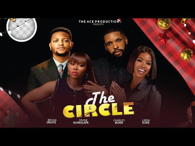 THE CIRCLE   (CHARLES BORN, DIVINE KOMOLAFE, BRYAN OKOYE,  LINDA IGWE) #nollywoodmovies