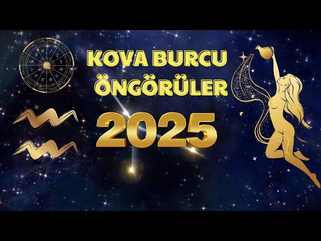 Kova Burcu 2025 Öngörüleri