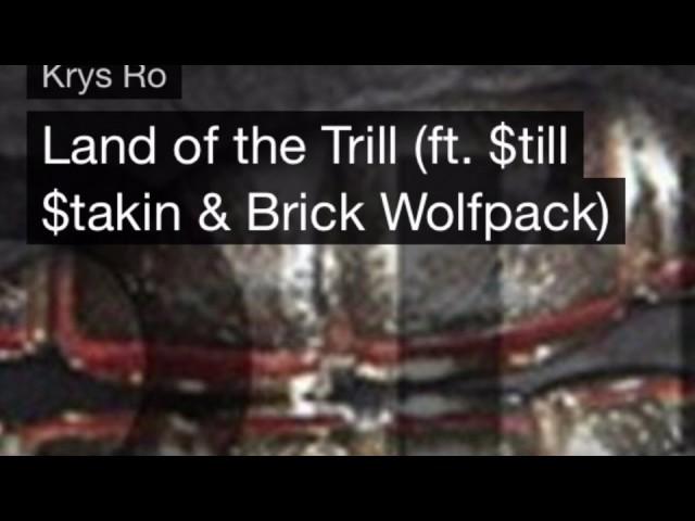 Land of the Trill (ft. $till $takin & Brick Wolfpack)