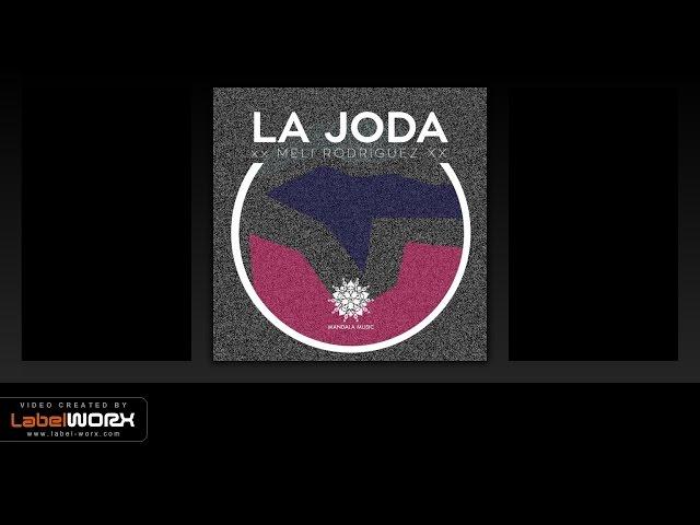 Meli Rodriguez - La Joda (Original Mix)