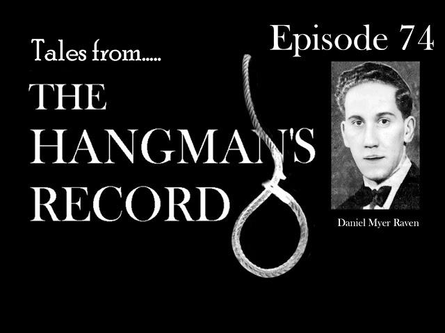 Tales from The Hangman's Record Episode Seventy Four.  Daniel Raven 6th January 1950 Pentonville.