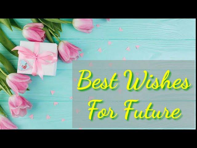 Best Wishes for Future || Good Luck Wishes