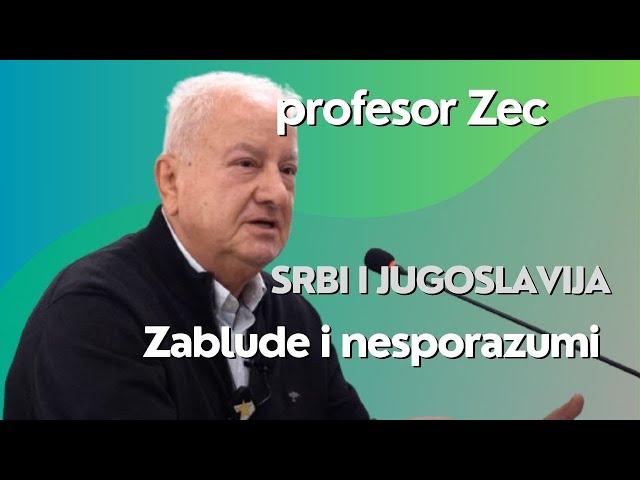 Srbi i Jugoslavija: Zablude i nesporazumi - profesor Zec