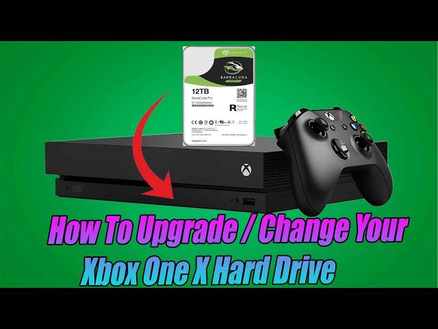 How To Upgrade/Change Your Xbox One X Hard Drive