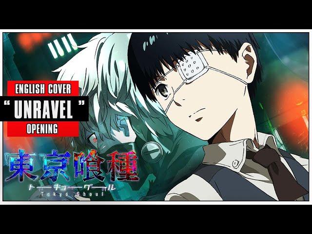 「English Dub」Tokyo Ghoul OP "UNRAVEL" FULL VER.【Sam Luff】- Studio Yuraki