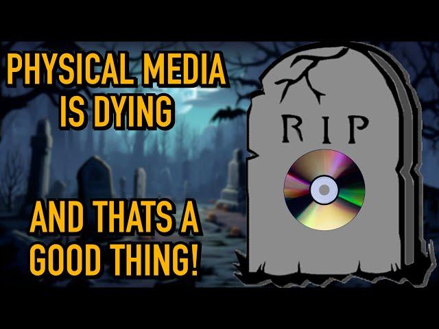 Physical Media is dying..and that’s a good thing!