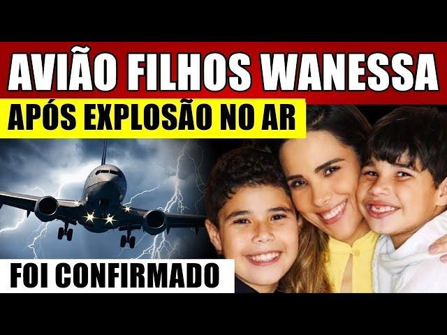 Avião com filhos de WANESSA CAMARGO, após EXPLOSÃO NO AR, notícia é dada ao Brasil