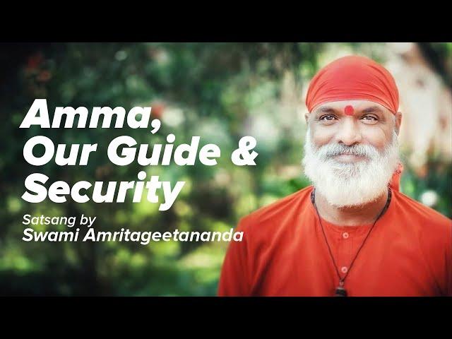 Amma, Our Guide & Security - Satsang by Swami Amritageetananda Puri