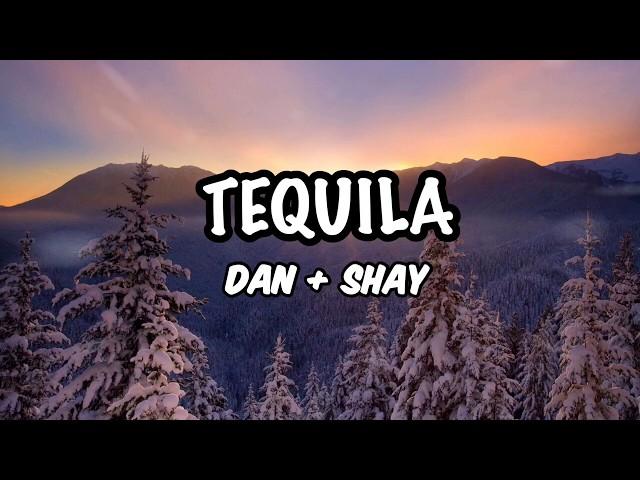 Dan + Shay - Tequila (Lyrics)