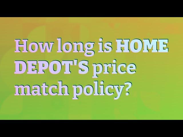 How long is Home Depot's price match policy?