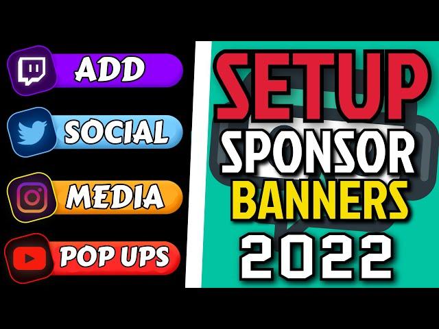 HOW to SETUP Sponsor Banner (Social Media Pop Ups) in StreamLabs OBS 2022