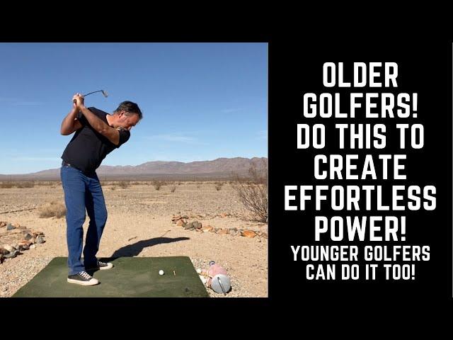 OLDER GOLFERS!!! Do This To Create Effortless Power! [Younger Golfers Can Do It Too!]