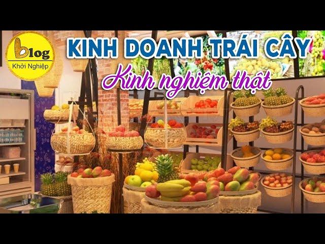 Top 8 kinh nghiệm kinh doanh trái cây chỉ dân trong nghề mới biết