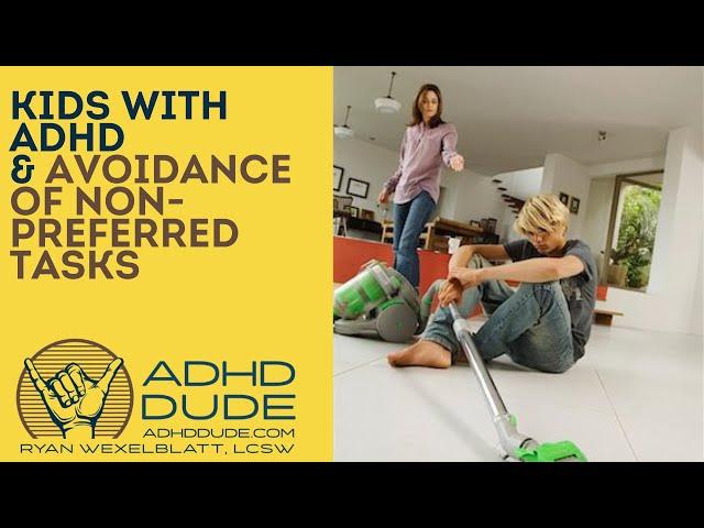 Kids with ADHD & Avoidance - ADHD Dude - Ryan Wexelblatt