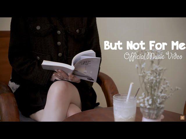 But Not For Me - Official Music Video - Chill Café Music