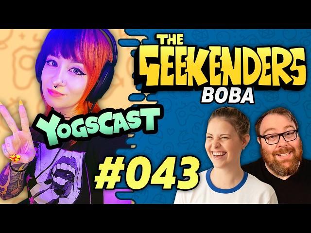 Boba from Yogscast Is Here! | The Geekenders Ep 43