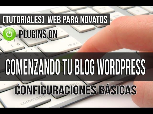 Como usar Wordpress - Configuraciones Básicas para Comenzar